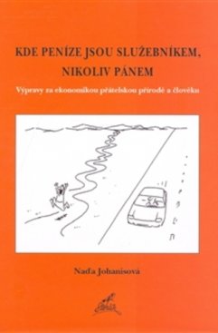 Kde peníze jsou služebníkem, nikoliv pánem