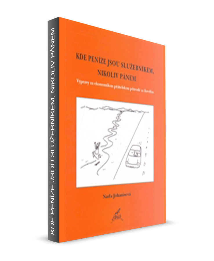 Kde peníze jsou služebníkem, nikoliv pánem