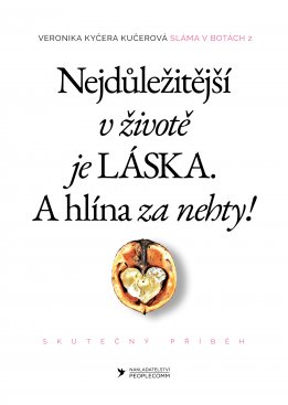 Nejdůležitější v životě je láska. A hlína za nehty!